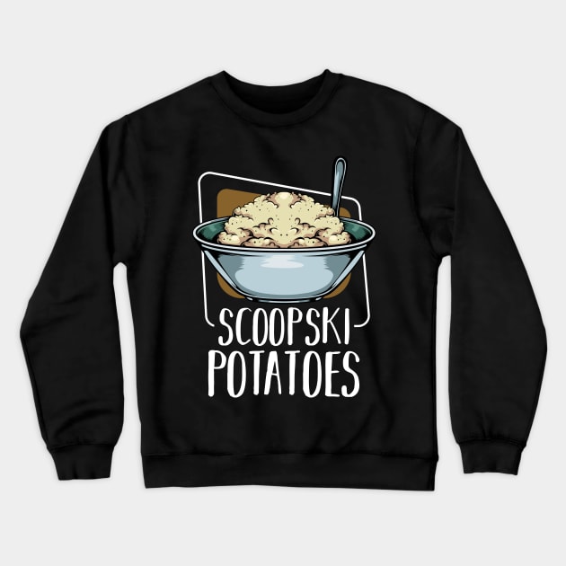 Scoopski Potatoes - Vegetable Potato Food Crewneck Sweatshirt by Lumio Gifts